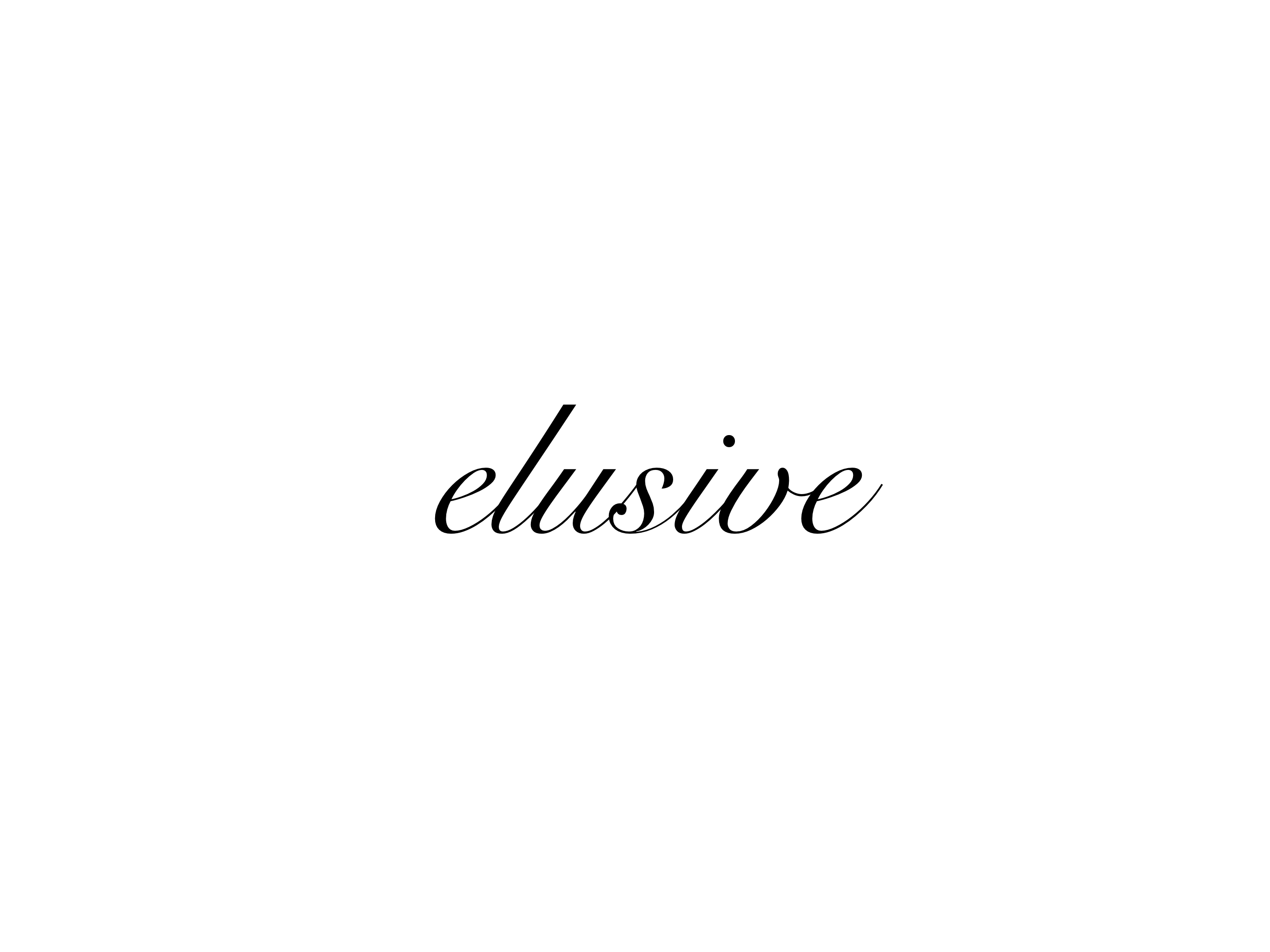 elusive